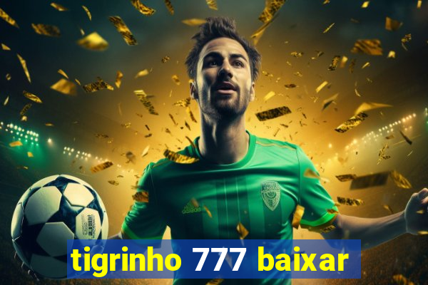 tigrinho 777 baixar